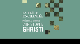[THE MAGIC FLUTE] Presentation by Christophe Ghristi