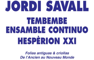 Tembembe Ensamble Continuo Hespèrion XXI: Concert Various