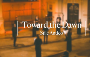 Stile Antico Toward the Dawn: A musical journey from evening to sunrise: Concert Various