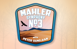 Mahler's Symphony No. 3 with Peter Oundjian: Symphony No. 3 in D Minor Mahler