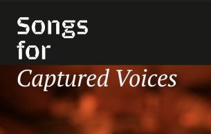 Songs for Captured Voices