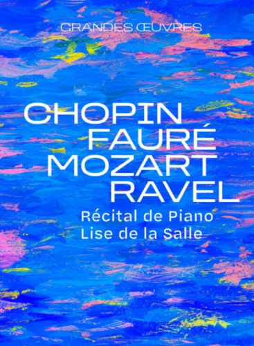 Chopin, Fauré, Mozart, Ravel/ Récital de Piano Lise de la Salle