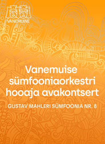 Season Opening Concert of the Vanemuine Symphony Orchestra: Symphony No. 8 in E-flat Major, ("Symphony of a Thousand") Mahler