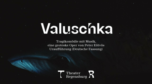 Valuschka - Theater Regensburg