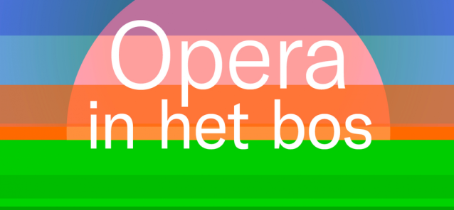 Afișați toate fotografiile cu Opera in het Bos