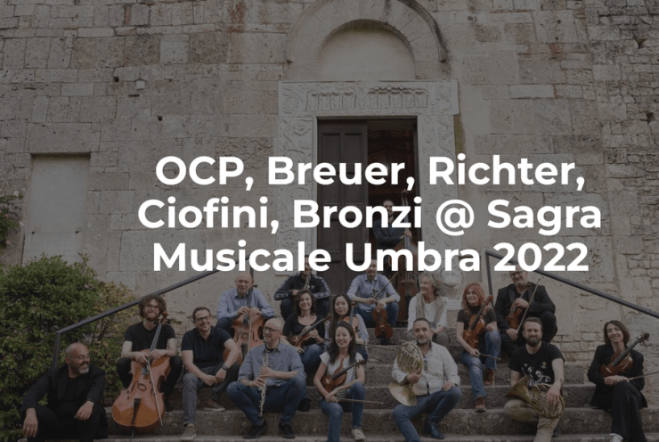 OCP, Breuer, Richter, Ciofini, Bronzi @ Sagra Musicale Umbra 2022: Stabat Mater