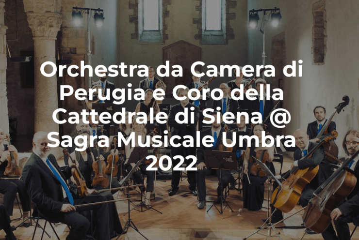 Orchestra da Camera di Perugia e Coro della Cattedrale di Siena @ Sagra Musicale Umbra 2022: Die Zauberflöte (+1 More)