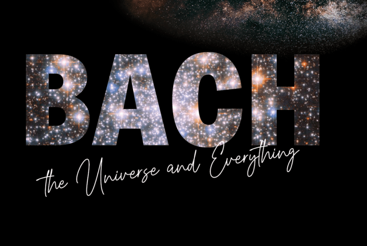 Bach, the Universe and Everything: To Infinity and Beyond: Herz und Mund und Tat und Leben BWV 147 Bach, J. S.