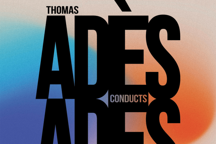 Adès Conducts Adès: The Oceanides Op. 73 Sibelius (+3 More)