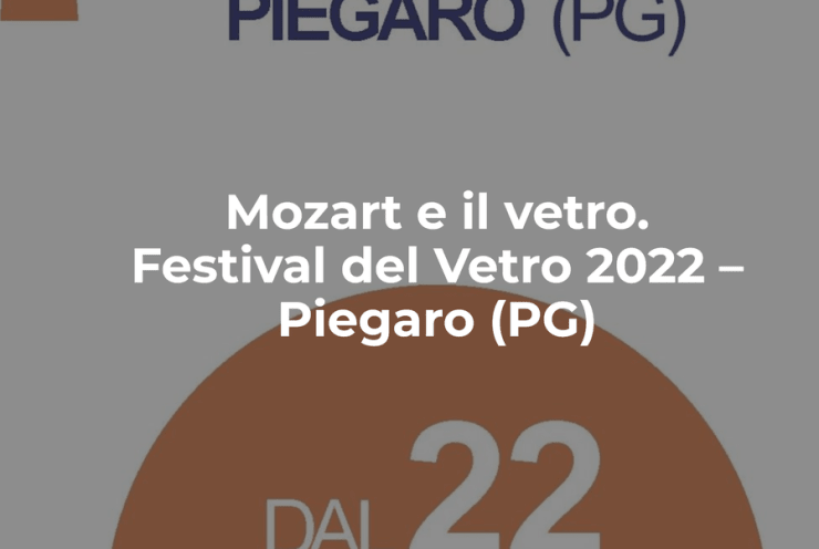 Mozart e il vetro. Festival del Vetro 2022 – Piegaro (PG): Die Zauberflöte (+4 More)