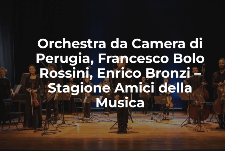 Orchestra da Camera di Perugia, Francesco Bolo Rossini, Enrico Bronzi – Stagione Amici della Musica: Ma mère l´oye