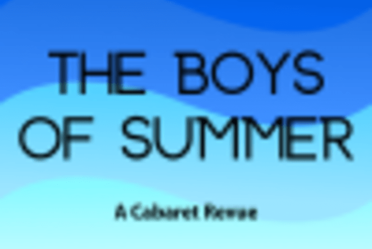 The Boys of Summer (a cabaret style revue): Concert Various