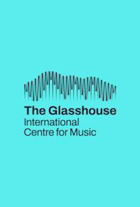 The Glasshouse International Centre for Music