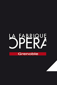La Fabrique Opera Grenoble