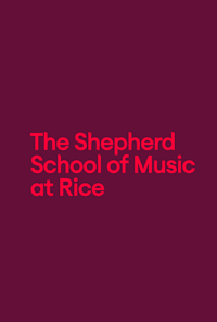 The Shepherd School of Music Rice University