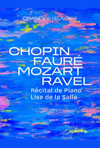 Chopin, Fauré, Mozart, Ravel/ Récital de Piano Lise de la Salle