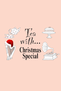 Tea with… Christmas Special