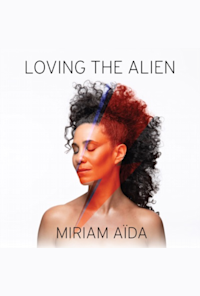 Miriam Aïda - Loving The Alien
