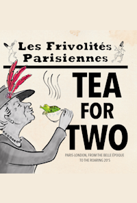 Les Frivolités Parisiennes - Tea For Two