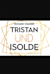 Tristan und Isolde -  (Tristan en Isolde)