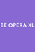 BE OPERA XL
