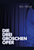 Die Dreigroschenoper -  (The Threepenny Opera)