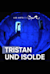 Tristan und Isolde -  (Тристан и Изольда)