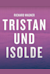 Tristan und Isolde -  (Tristan en Isolde)