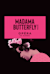 Madama Butterfly -  (Мадам Баттерфляй)