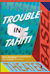 Trouble in Tahiti -  (Ärger in Tahiti)
