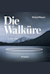 Die Walküre -  (The Valkyrie)