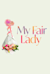My Fair Lady -  (Minha Querida Dama)