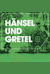 Hänsel und Gretel -  (Hansel et Gretel)