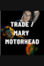 Trade / Mary Motorhead