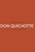 Don Quichotte -  (Dom Quixote)